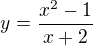 $y=\frac{x^{2}-1}{x+2}$