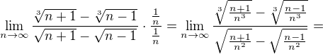 $\lim_{n\to\infty }\frac{\sqrt[3]{n+1}-\sqrt[3]{n-1}}{\sqrt{n+1}-\sqrt{n-1}}\cdot \frac{\frac{1}{n}}{\frac{1}{n}}=\lim_{n\to\infty }\frac{\sqrt[3]{\frac{n+1}{n^{3}}}-\sqrt[3]{\frac{n-1}{n^{3}}}}{\sqrt{\frac{n+1}{n^{2}}}-\sqrt{\frac{n-1}{n^{2}}}}=$