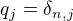 $q_j = \delta_{n,j}$