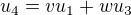 $u_{4}= vu_{1}+wu_{3}$