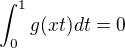 $\int^{1}_{0}g(xt)dt = 0$