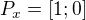 $P_x=[1;0]$