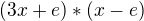 $(3x + e)*(x - e)$