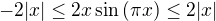 $-2|x|\leq 2x\sin\(\pi x\) \leq 2|x|$