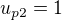 $u_{p2} = 1$