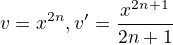 $v = x^{2n}, v' = \frac{x^{2n+1}}{2n+1}$