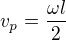 $v_{p}=\frac{\omega l}{2}$