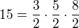 $15= \frac32\cdot{\frac52}\cdot{\frac82}$