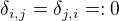 $\delta _{i,j}=\delta_{j,i}=:0$