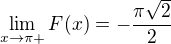 $\lim_{x \rightarrow \pi +} F(x) = -\frac{\pi \sqrt{2}}{2}$
