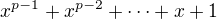 $x^{p-1}+x^{p-2}+\dots+x+1$