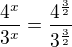 $\frac{4^{x}}{3^x}=\frac{4^{\frac{3}{2}}}{3^{\frac{3}{2}}}$