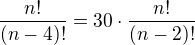 $\frac{n!}{(n-4)!}=30\cdot \frac{n!}{(n-2)!}$