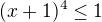 $(x+1)^4\le 1$
