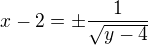 $x-2=\pm\frac1{\sqrt{y-4}}$