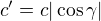 $c'=c|\cos\gamma |$