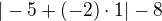 $|-5+(-2)\cdot 1|-8$