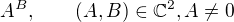 $A^B,\qquad (A,B)\in\mathbb{C}^2, A\neq 0$