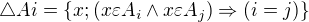 $\triangle Ai=\{ x; (x \varepsilon A_i \wedge x \varepsilon A_j )\Rightarrow (i=j)\}$