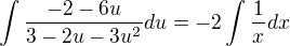 $ \int \frac{-2-6u} {3-2u-3u^2}du=-2 \int \frac1x dx$