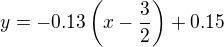 $y=-0.13\(x-\frac32\)+0.15$