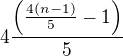 $ 4\frac{ \( \frac{4(n-1)}{5}-1 \) }{5}$