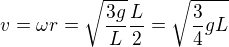 $v=\omega r=\sqrt{\frac{3g}L}\frac L2=\sqrt{\frac34gL}$
