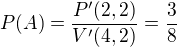 $P(A)=\frac{P'(2,2)}{V'(4,2)}=\frac{3}{8}$