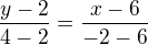 $\frac{y-2}{4-2}=\frac{x-6}{-2-6}$