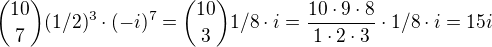 ${10\choose 7}{(1/2)^3\cdot(-i)^7}={10\choose 3}{1/8\cdot i}=\frac{10\cdot9\cdot8}{1\cdot2\cdot3}\cdot1/8\cdot i=15 i$
