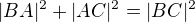 $|BA|^2 + |AC|^2 = |BC|^2$