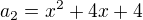$a_{2} = x^{2} + 4x + 4$