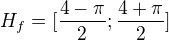 $H_f=[\frac{4-\pi }{2};\frac{4+\pi }{2}]$