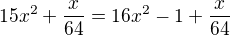 kopírovat do textarea $15x^{2}+\frac{x}{64}=16x^{2}-1+\frac{x}{64}$