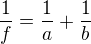 $\frac1f=\frac1a + \frac1b$