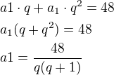 $a1\cdot q+a_1\cdot q^2=48\nla_1(q+q^2)=48\nla1=\frac{48}{q(q+1)}$