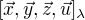 $[\vec{x}, \vec{y}, \vec{z}, \vec{u}]_{\lambda }$