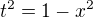 $t^2 = 1-x^2$