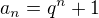 $a_n=q^n+1$