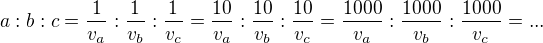 $a:b:c =\frac 1 {v_a}:\frac 1 {v_b}:\frac 1 {v_c} =\frac {10} {v_a}:\frac {10} {v_b}:\frac {10} {v_c}=\frac {1000} {v_a}:\frac {1000} {v_b}:\frac {1000} {v_c}=...$