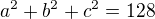 $a^2+b^2+c^2=128$