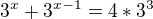 $3^x+3^{x-1}=4*3^3$