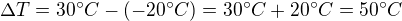 $\Delta T = 30�C - (-20�C) = 30�C+20�C =50�C$