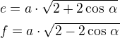 $e=a\cdot\sqrt{2+2\cos\,\alpha}\nlf=a\cdot\sqrt{2-2\cos\,\alpha}$