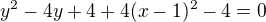 $y^2- 4y + 4+4(x-1)^2-4=0$