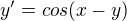 $y'=cos(x-y)$