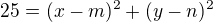 $25 = (x - m)^{2} + (y - n)^{2}$