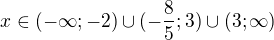 kopírovat do textarea $x\in (-\infty; -2)\cup (-\frac 85; 3)\cup (3; \infty)$