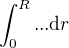 $\int_0^R ... \mathrm{d}r$