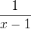 $\frac{1}{x-1}$
